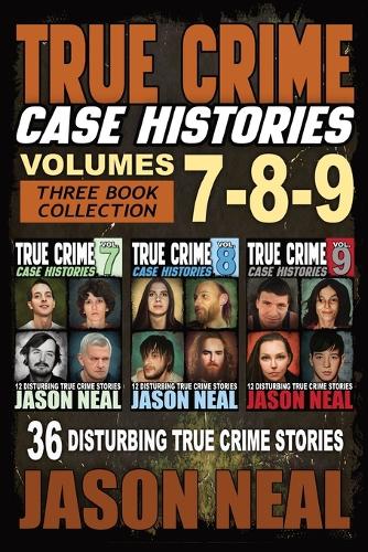 True Crime Case Histories - (Books 7, 8, & 9)