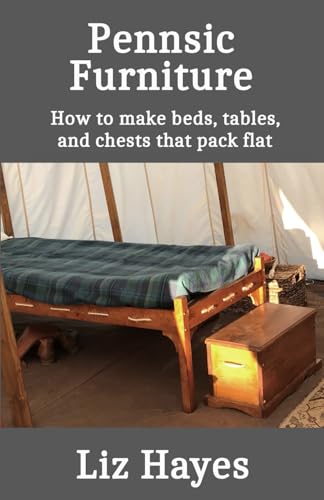 Pennsic Furniture : How to Make Beds, Tables, and Chests That Pack Flat