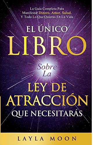 El nico Libro Sobre La Ley De Atraccin Que Necesitars