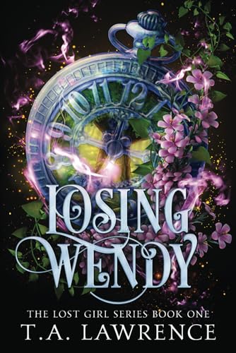 Losing Wendy: A Dark Fantasy Peter Pan Retelling (The Lost Girl Series)