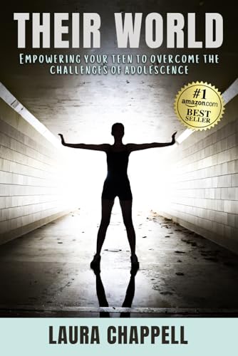 Their World: Empowering Your Teen to Overcome the Challenges of Adolescence