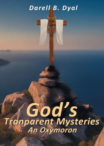 God's Transparent Mysteries An Oxymoron