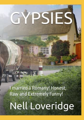 GYPSIES: I married a Romany! Honest, Raw and Extremely Funny!