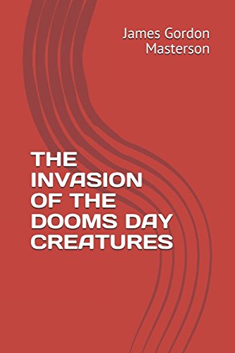 THE INVASION OF THE DOOMS DAY CREATURES