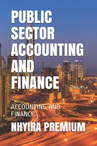 PUBLIC SECTOR ACCOUNTING AND FINANCE: ACCOUNTING AND FINANCE