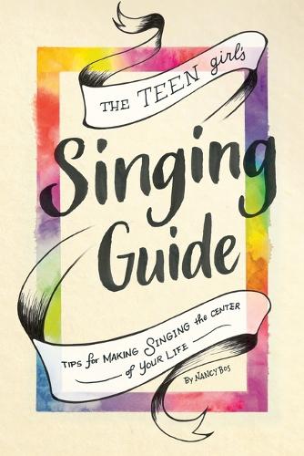 The Teen Girl's Singing Guide