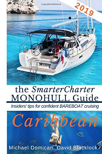SmarterCharter MONOHULL Guide: CARIBBEAN : Insiders' Tips for Confident Bareboat Cruising