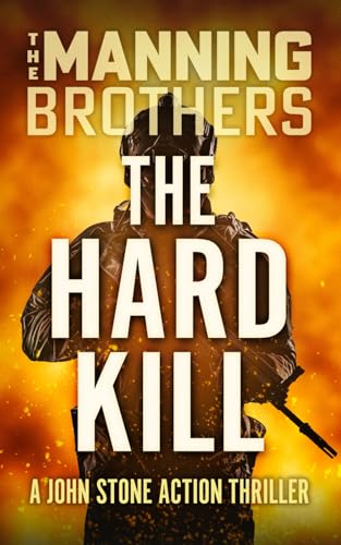 The Hard Kill: A John Stone Action Thriller
