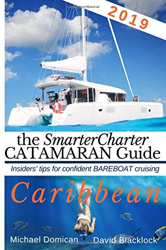 the SmarterCharter CATAMARAN Guide CARIBBEAN Insiders tips for confident Bareboat cruising