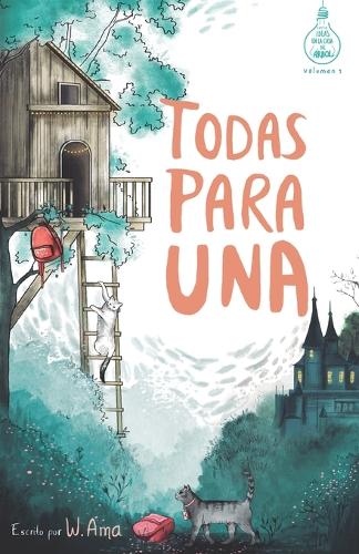 Todas para una (Serie Ideas en la casa del arbol. Volumen 1)
