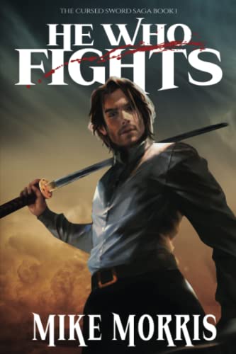 HE WHO FIGHTS (The Cursed Sword Saga)