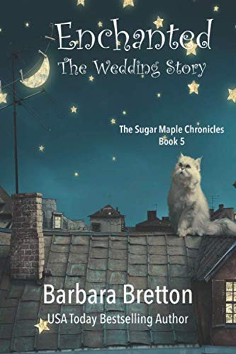 Enchanted: The Wedding Story (The Sugar Maple Chronicles)