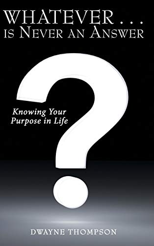 Whatever . . . is Never an Answer
