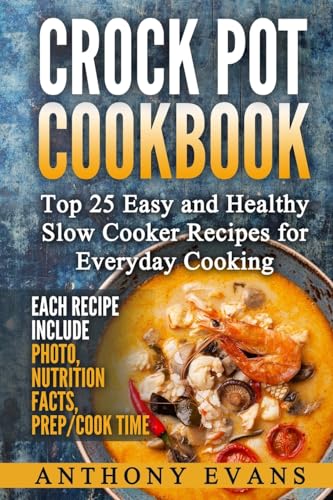 Crock Pot Cookbook Top 25 Easy and Healthy Slow Cooker Recipes for Everyday Co