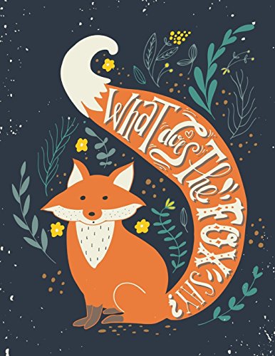What does the fox say (Inspirational Journal, Diary, Notebook)