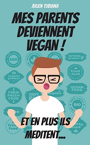 Mes parents deviennent Vegan ! Et en plus ils m ditent...