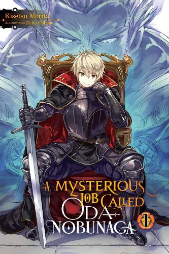 A A Mysterious Job Called Oda Nobunaga, Vol. 1 (light novel)
