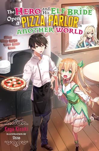 The Hero and His Elf Bride Open a Pizza Parlor in Another World (light novel)