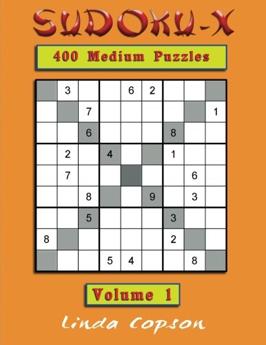 400 Medium Sudoku-X Puzzles Volume 1: Like Sudoku? Then you will love these 400 Medium Sudoku-X puzzles