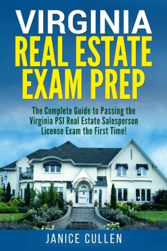 Virginia Real Estate Exam Prep: The Complete Guide to Passing the Virginia PSI Real Estate Salesperson License Exam the First Time!