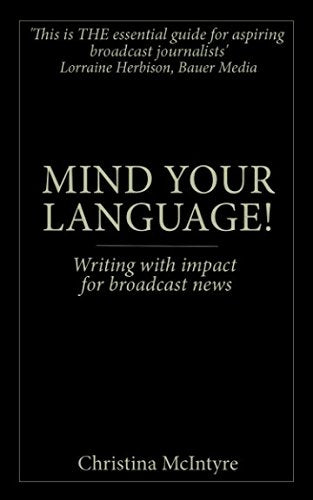 Mind Your Language!: Writing with impact for broadcast news
