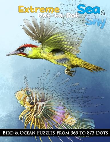 Extreme Dot-to-Dot Sea & Sky Bird & Ocean Puzzles from 365 to 873 Dots