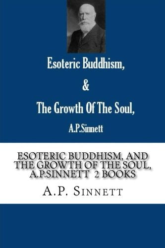 Esoteric Buddhism, and The Growth Of The Soul, A.P.Sinnett 2 Books