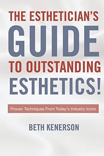 The Esthetician's Guide to Outstanding Esthetics!
