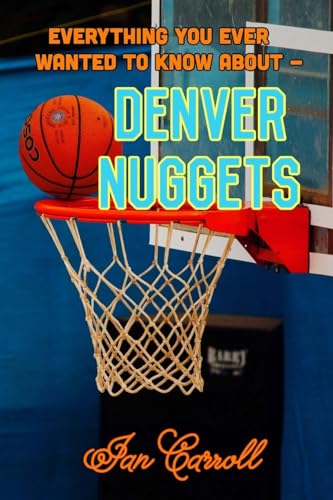 Everything You Ever Wanted to Know About Denver Nuggets