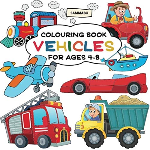 Vehicles Colouring Book: Ships, Trains, Planes, Motorbikes, Cars, Trucks and Tractors (Ages 4-8)