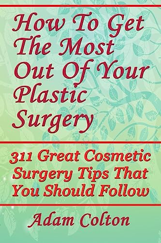 How To Get The Most Out Of Your Plastic Surgery