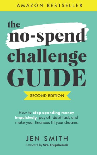 The NoSpend Challenge Guide How to Stop Spending Money Impulsively Pay off Debt Fast Make Your Finances Fit Your Dreams