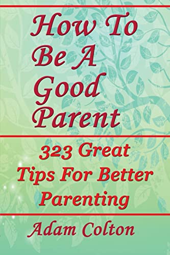 How To Be A Good Parent