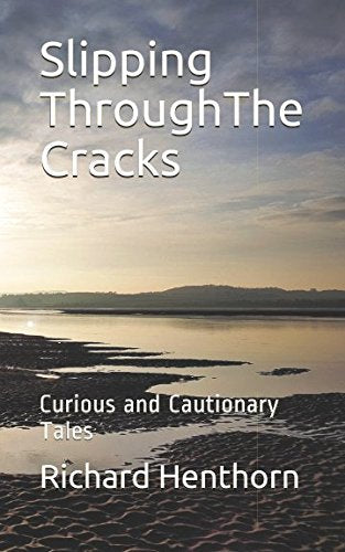 Slipping ThroughThe Cracks: Curious and Cautionary Tales
