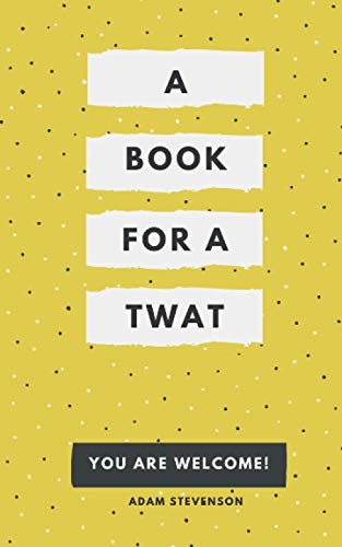 A Book for a twat.