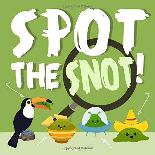 Spot the Snot!: A Fun Search and Find Book for 3-5 Year Olds