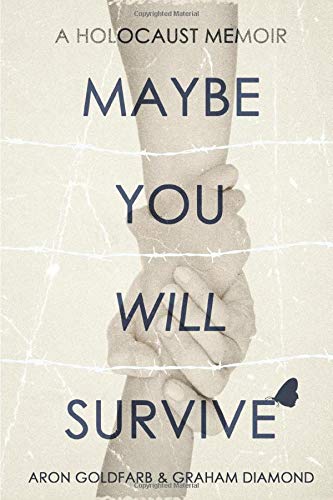 Maybe You Will Survive: A Holocaust Memoir