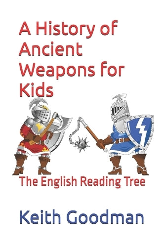 A History of Ancient Weapons for Kids