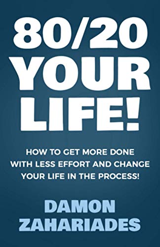 Your Life How To Get More Done With Less Effort And Change Your Life In The Process
