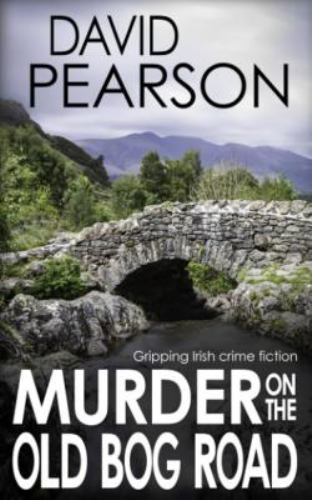 MURDER ON THE OLD BOG ROAD: gripping Irish crime fiction (The Galway Homicides)