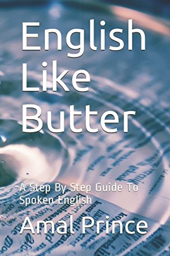 English Like Butter: A Step By Step Guide To Spoken English