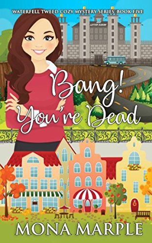 Bang! You're Dead (Waterfell Tweed Cozy Mystery Series)