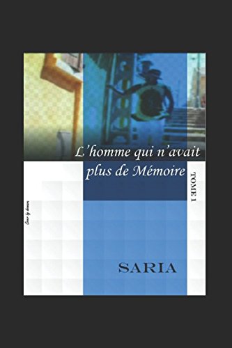 L'homme qui n'avait plus de mémoire: Tome 1