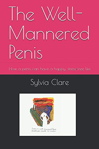 The Well-Mannered Penis: How a penis can have a happy, stress-free life