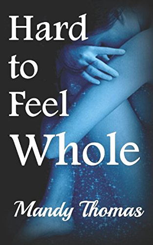 Hard to Feel Whole (Hard to Feel Series)