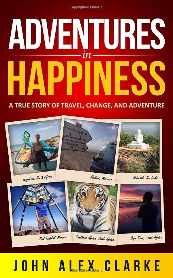 Adventures In Happiness: A True Story of Travel, Change, and Adventure