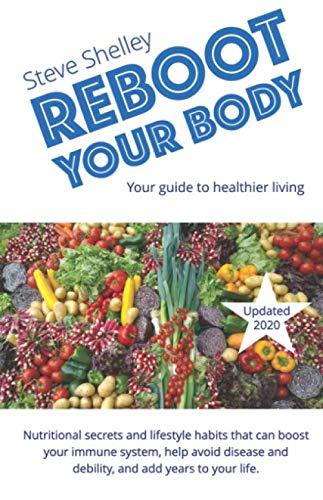 Reboot Your Body: How to stay healthy and live longer.