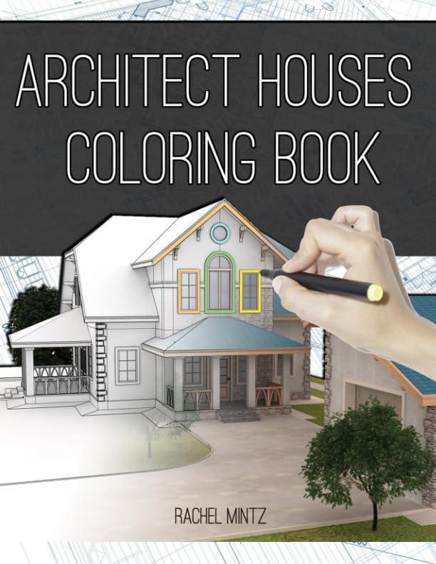 Architect Houses - Coloring Book : Detailed and Relaxing! Exterior Design Houses, Buildings Architecture Designs - Real Estate Drawings to Color