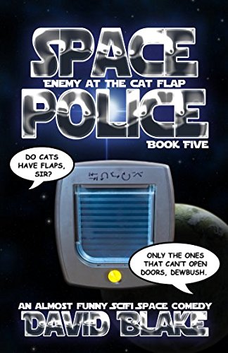 Space Police: Enemy at the Cat Flap, an almost funny SciFi space comedy