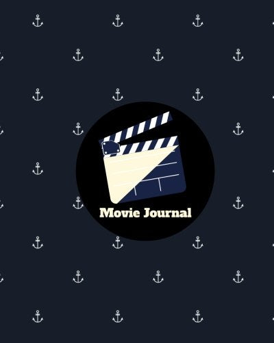 Movie Journal : Write Review and Keep a Record of All the Movies You Have Watched, a Perfect Book Gift for Movie Lovers, Film Log, Movie Journal and More, Men, Women, Teens, Boys Girls, 8 X10 Paperback